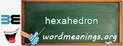 WordMeaning blackboard for hexahedron